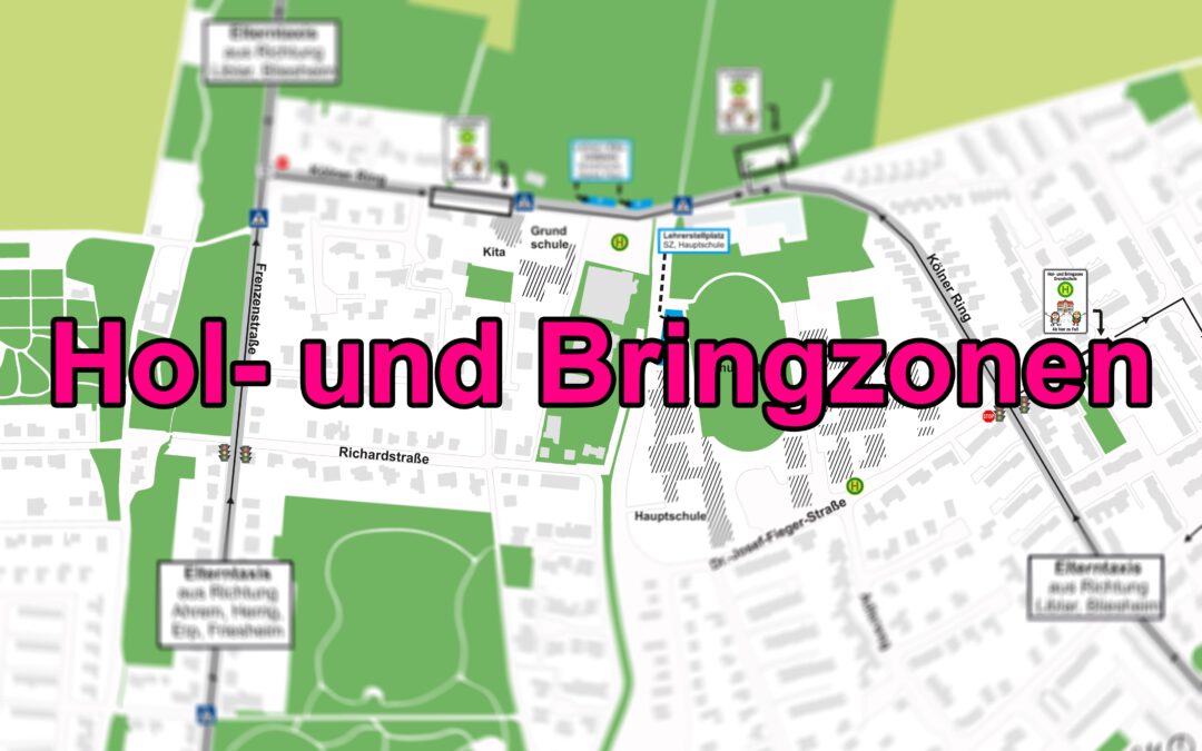 Informationen zur Hol- und Bringzonen des gesamten Schulzentrums
